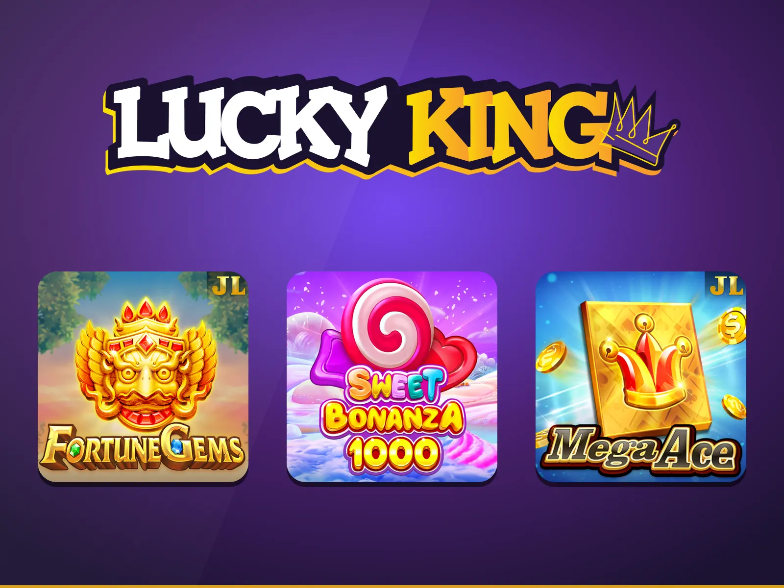 LUCKY KING wordmark above Fortune Gems, Sweet Bonanza 1000 and Mega Ace slot artwork
