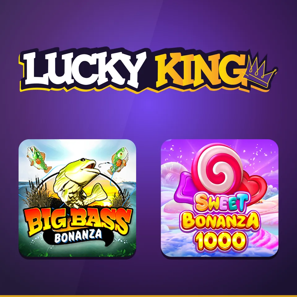 LUCKY KING wordmark above Big Bass Bonanza and Sweet Bonanza 1000 artwork