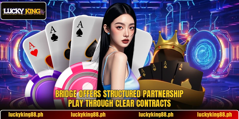 Bridge offers structured partnership play through clear contracts Bridge offers structured partnership play through clear contracts