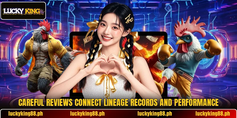 Careful reviews connect lineage records and performance Careful reviews connect lineage records and performance