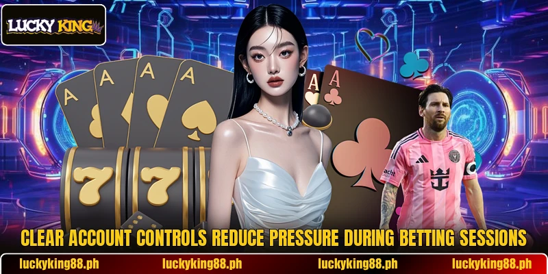 Clear account controls reduce pressure during betting sessions Clear account controls reduce pressure during betting sessions