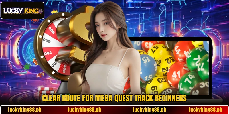Clear route for Mega Quest Track beginners Clear route for Mega Quest Track beginners