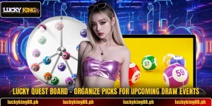 Lucky Quest Board – Organize Picks For Upcoming Draw Events