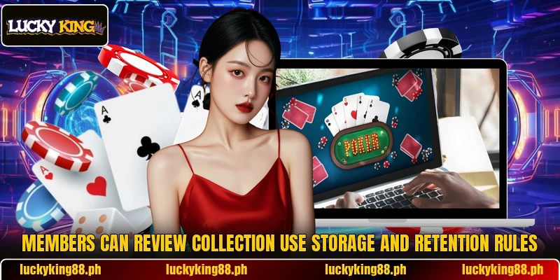 Members can review collection use storage and retention rules