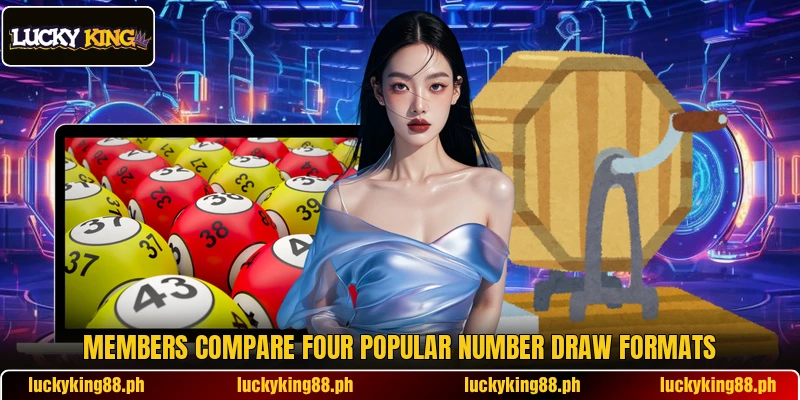 Members compare four popular number draw formats Members compare four popular number draw formats