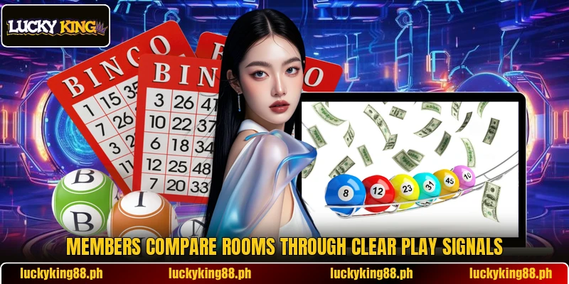 Members compare rooms through clear play signals Members compare rooms through clear play signals