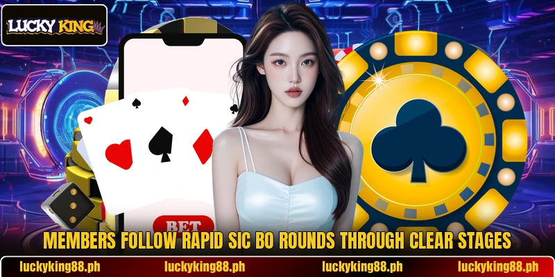 Members follow Rapid Sic Bo rounds through clear stages Members follow Rapid Sic Bo rounds through clear stages