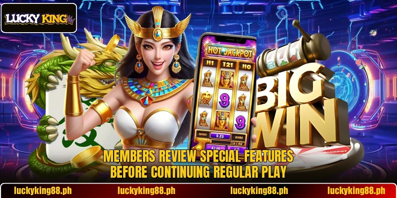 Members review special features before continuing regular play