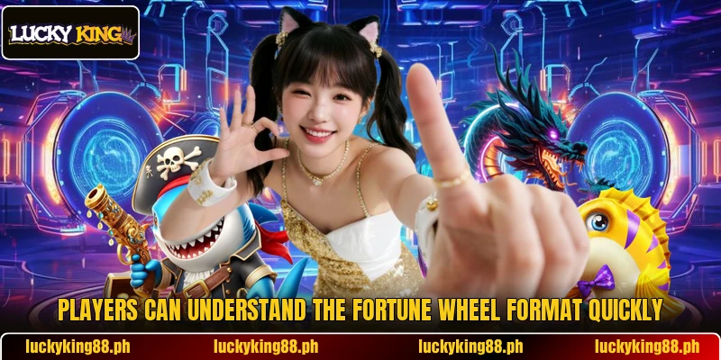 Players can understand the Fortune Wheel format quickly