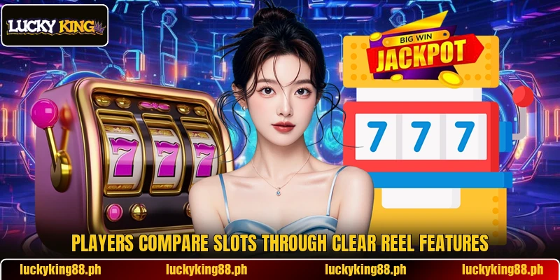 Players compare slots through clear reel features Players compare slots through clear reel features