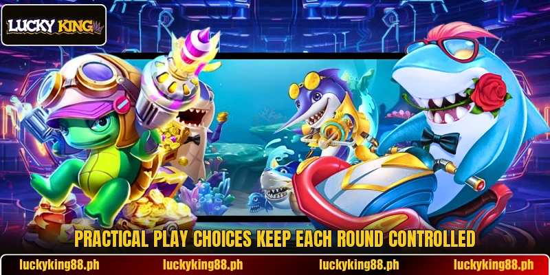 Practical play choices keep each round controlled Practical play choices keep each round controlled