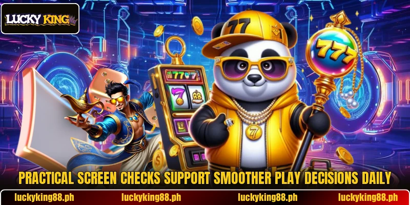 Practical screen checks support smoother play decisions daily Practical screen checks support smoother play decisions daily