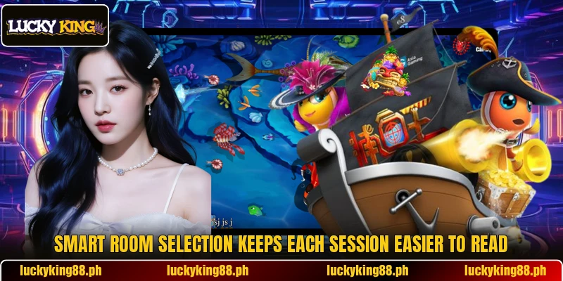 Smart room selection keeps each session easier to read Smart room selection keeps each session easier to read