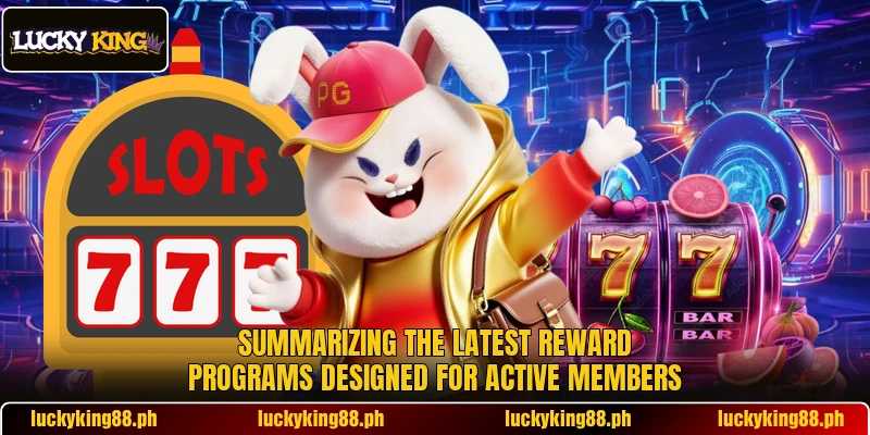 Summarizing the latest reward programs designed for active members Summarizing the latest reward programs designed for active members