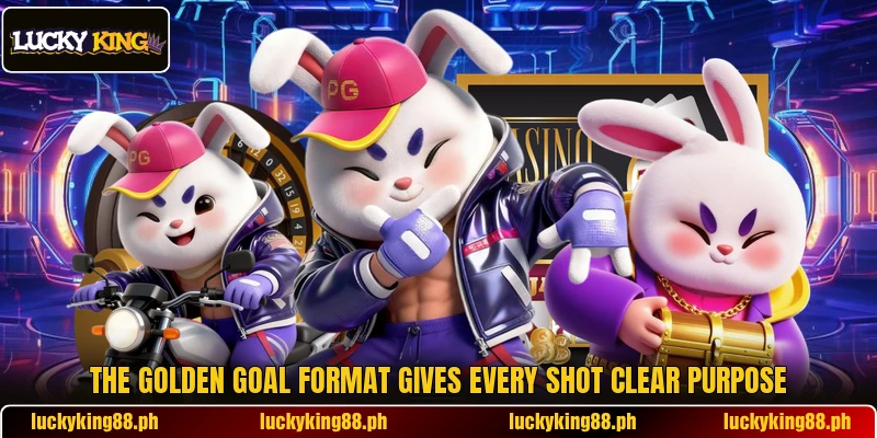 The Golden Goal format gives every shot clear purpose The Golden Goal format gives every shot clear purpose