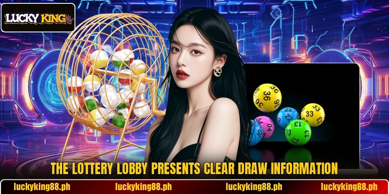 The lottery lobby presents clear draw information The lottery lobby presents clear draw information